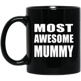Most Awesome Mummy - 11 Oz Coffee Mug Black
