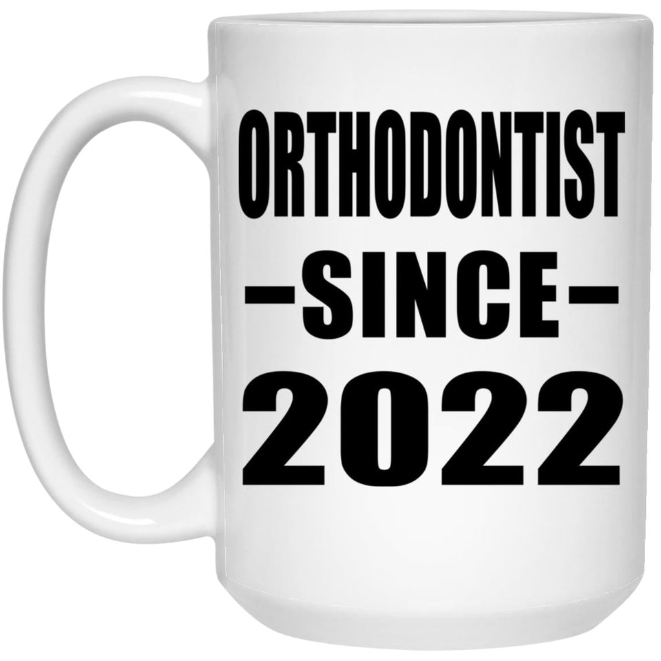 Orthodontist Since 2022 - 15oz Coffee Mug