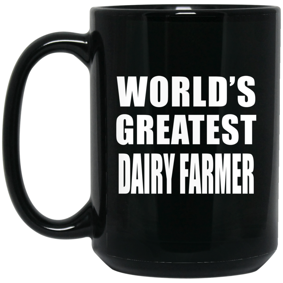 World's Greatest Dairy Farmer - 15 Oz Coffee Mug Black