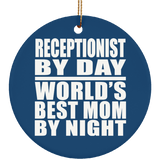 Receptionist By Day World's Best Mom By Night - Circle Ornament