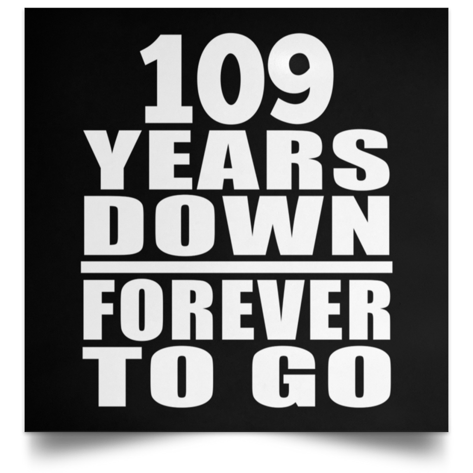 109th Anniversary 109 Years Down Forever to Go - Poster Square