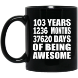 103rd Birthday 103 Years 1236 Months 37620 Days Of Awesome - 11oz Coffee Mug Black