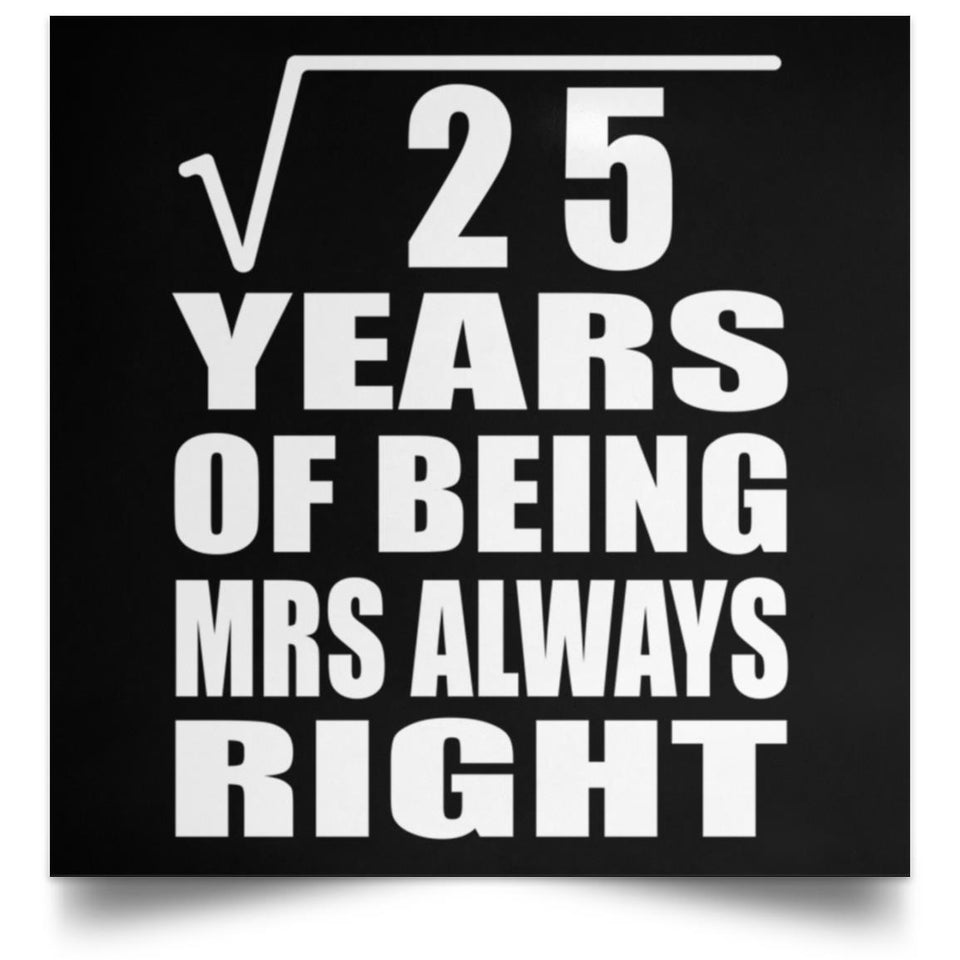 5th Anniversary Square Root of 25 Years Mrs Always Right - Poster Square