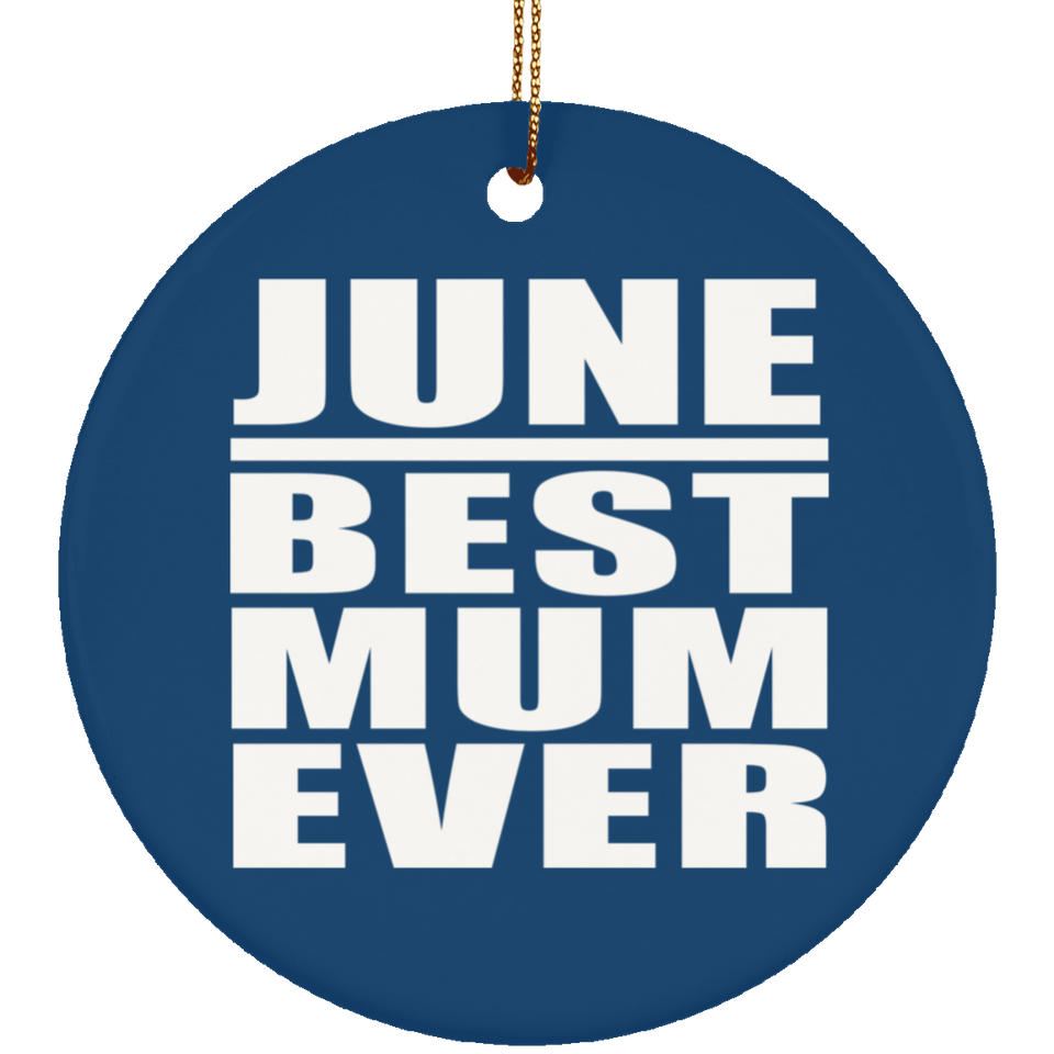 June Best Mum Ever - Circle Ornament