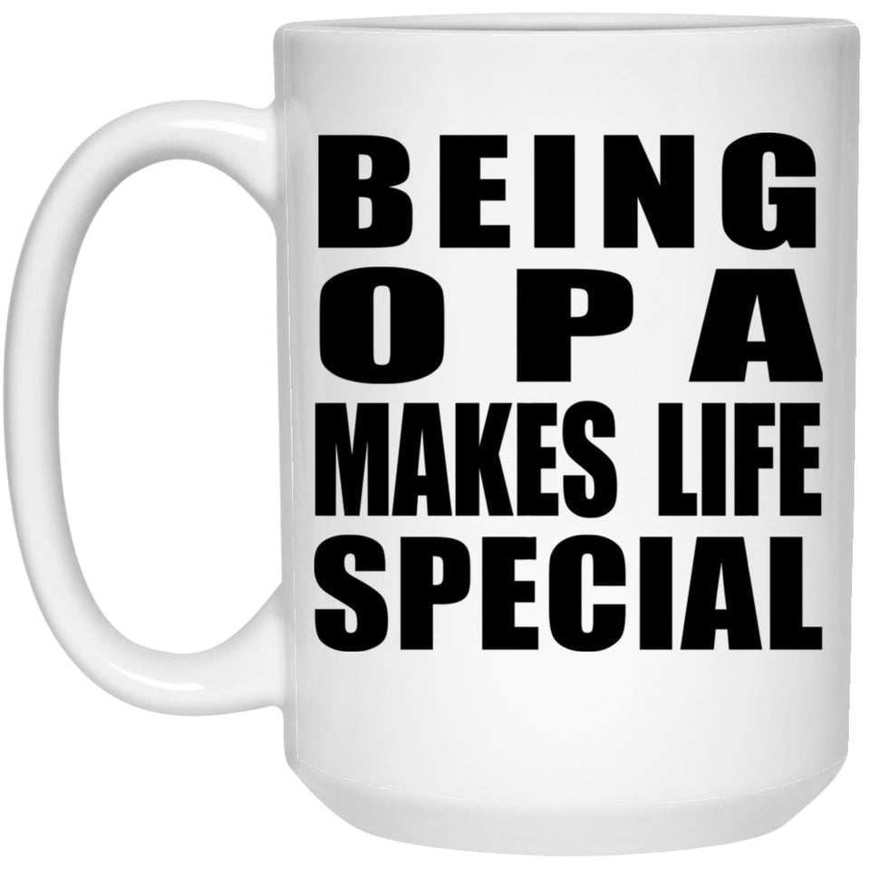 Being Opa Makes Life Special - 15oz Coffee Mug