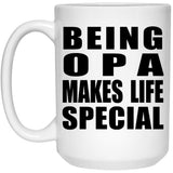 Being Opa Makes Life Special - 15oz Coffee Mug