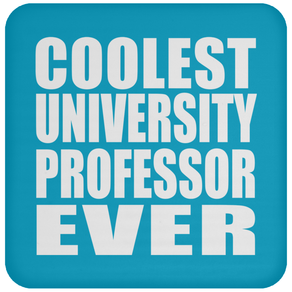 Coolest University Professor Ever - Drink Coaster