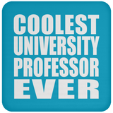 Coolest University Professor Ever - Drink Coaster