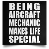Being Aircraft Mechanic Makes Life Special - Poster Square