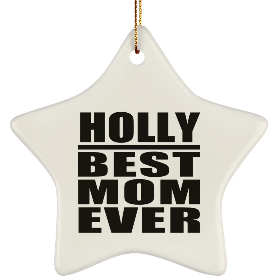 Holly Best Mom Ever - Star Ornament