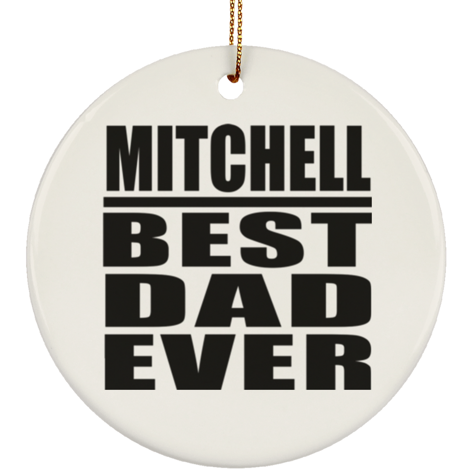 Mitchell Best Dad Ever - Circle Ornament