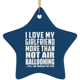 I Love My Girlfriend More Than Hot Air Ballooning - Star Ornament