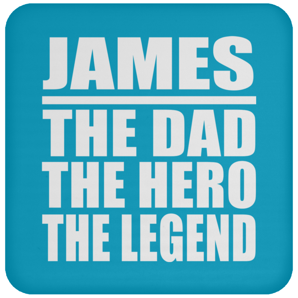 James The Dad The Hero The Legend - Drink Coaster
