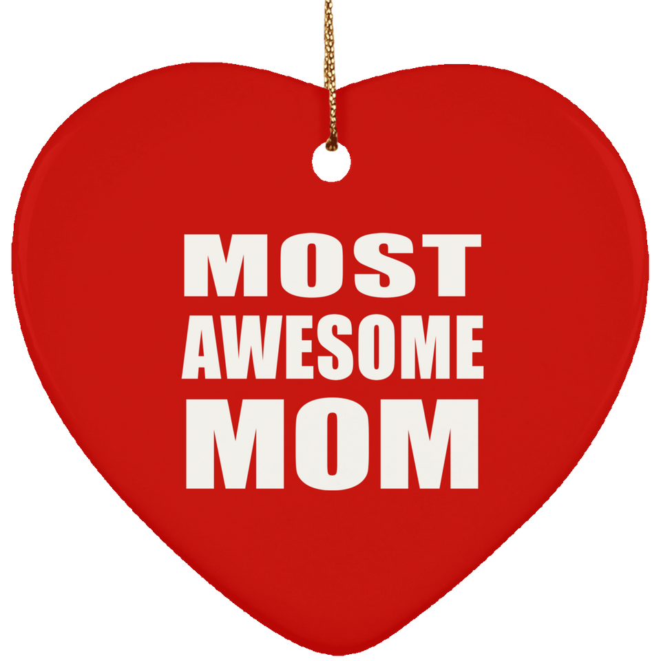 Most Awesome Mom - Heart Ornament