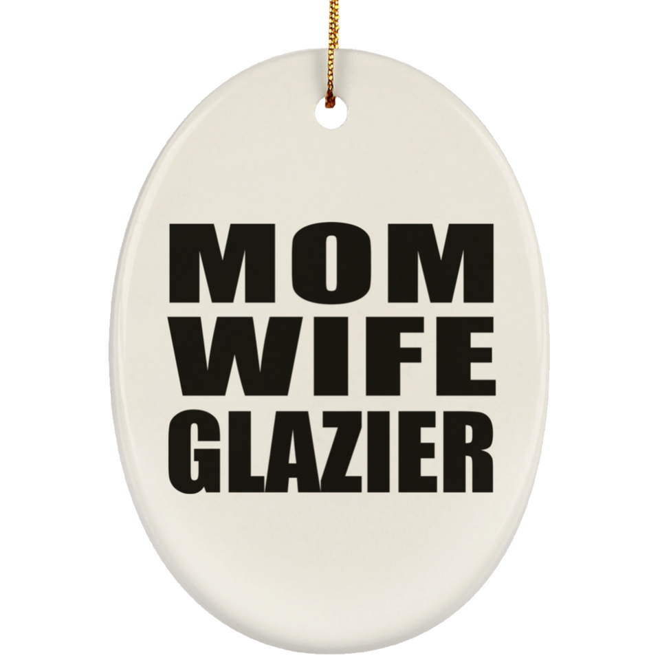 Mom Wife Glazier - Oval Ornament