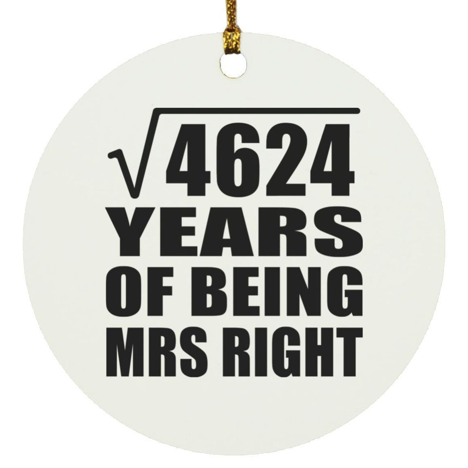 68th Anniversary Square Root of 4624 Years of Being Mrs Right - Circle Ornament