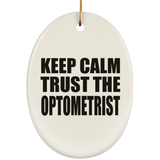 Keep Calm and Trust The Optometrist - Oval Ornament