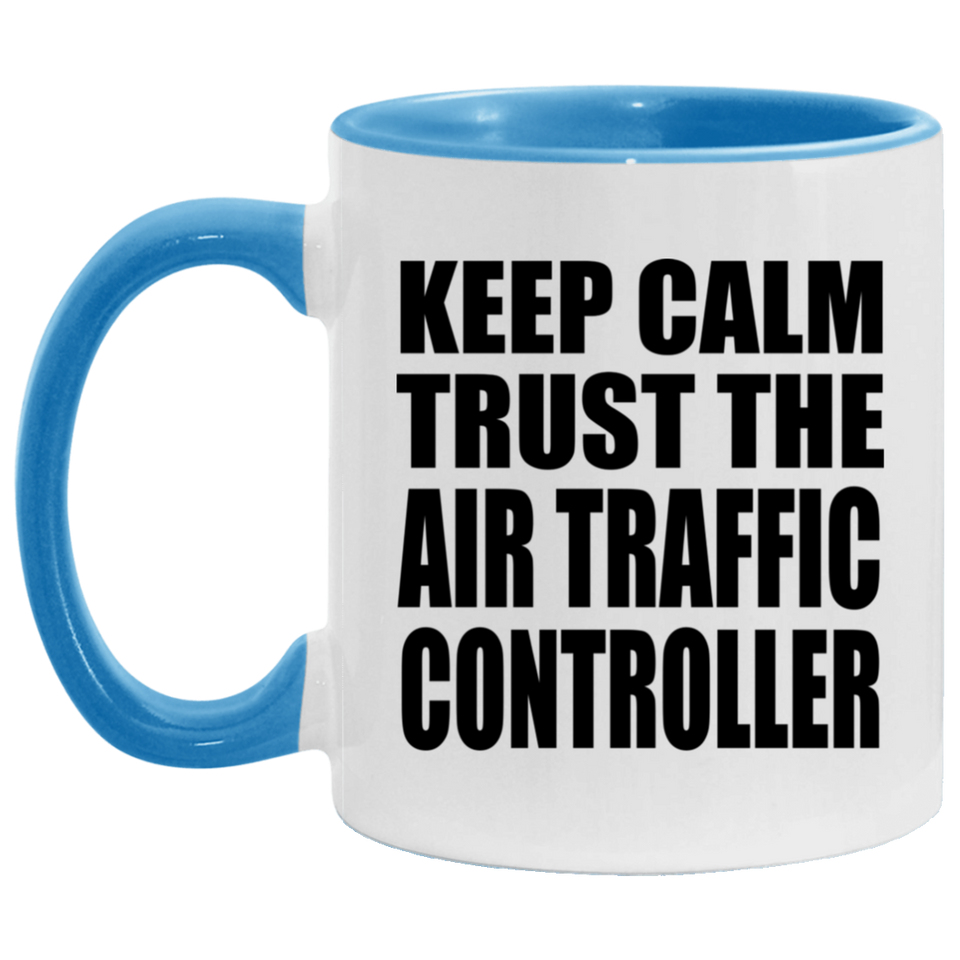 Keep Calm and Trust The Air Traffic Controller - 11oz Accent Mug Blue