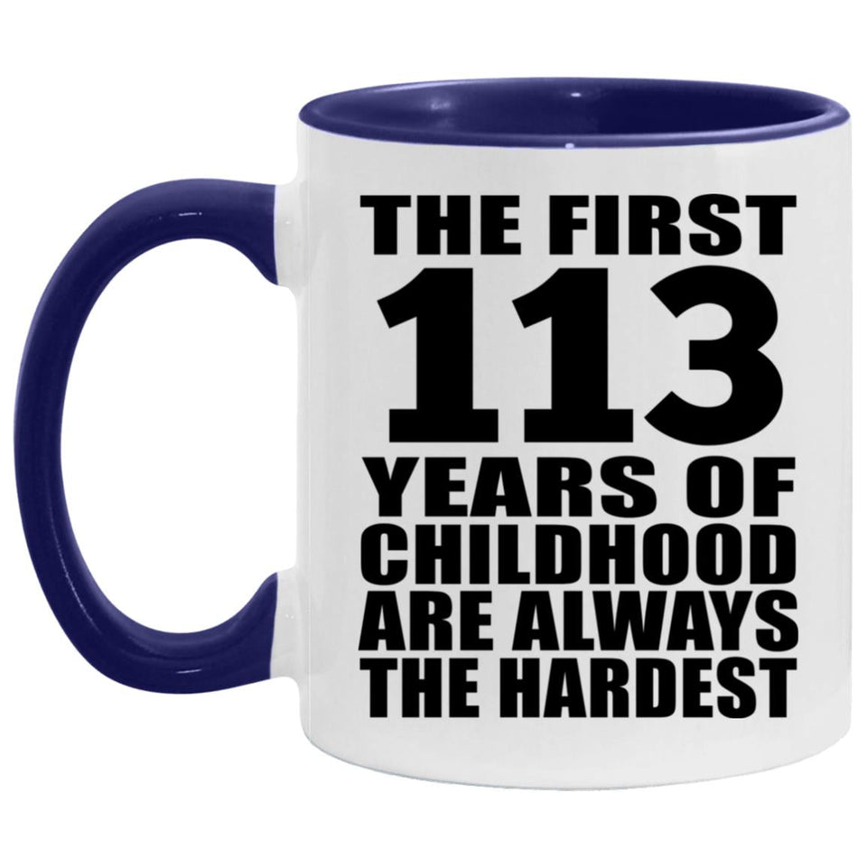 113th Birthday First 113 Years of Childhood Are The Hardest - 11oz Accent Mug Purple