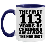 113th Birthday First 113 Years of Childhood Are The Hardest - 11oz Accent Mug Purple