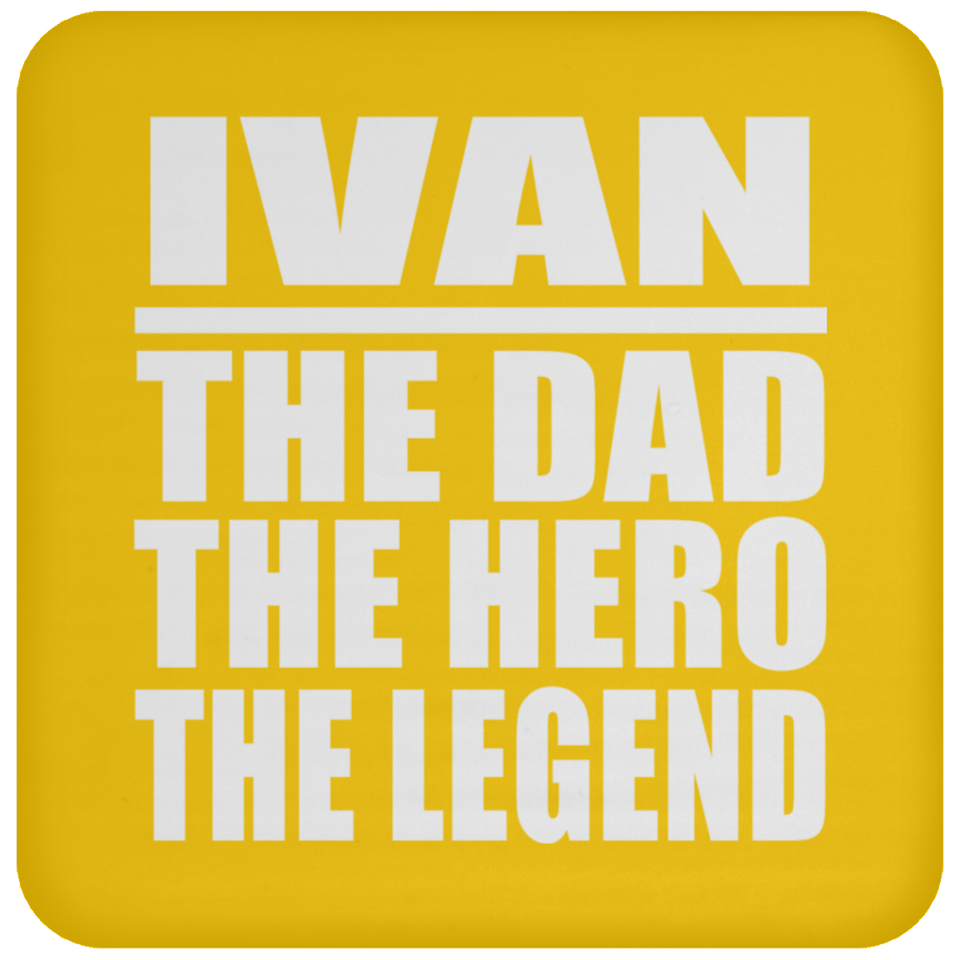 Ivan The Dad The Hero The Legend - Drink Coaster