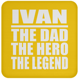 Ivan The Dad The Hero The Legend - Drink Coaster
