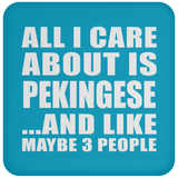All I Care About Is Pekingese - Drink Coaster