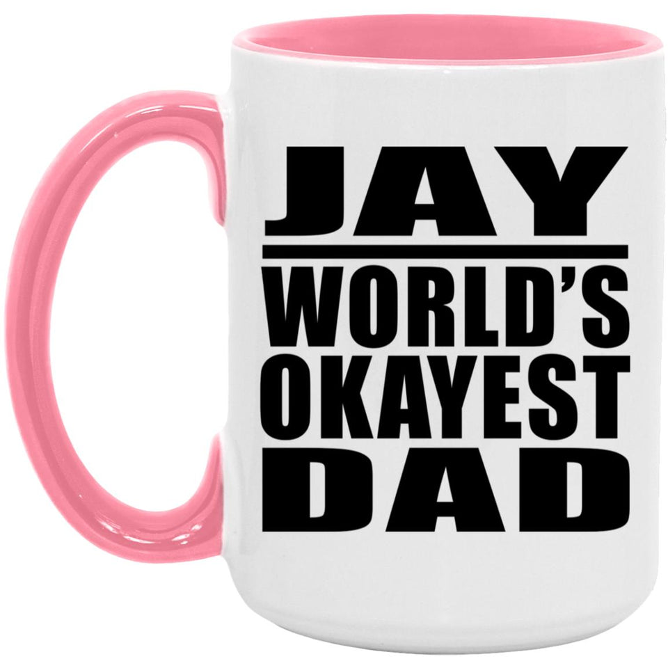 Jay World's Okayest Dad - 15oz Accent Mug Pink