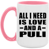 All I Need Is Love And A Puli - 15oz Accent Mug Pink