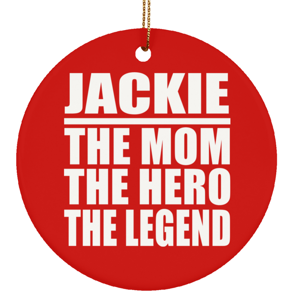 Jackie The Mom The Hero The Legend - Circle Ornament