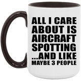 All I Care About Is Aircraft Spotting - 15oz Accent Mug Black