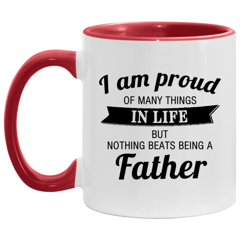 Proud of Many Things In Life, Nothing Beats Being a Father - 11oz Accent Mug Red