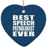 Best Speech Pathologist Ever - Heart Ornament