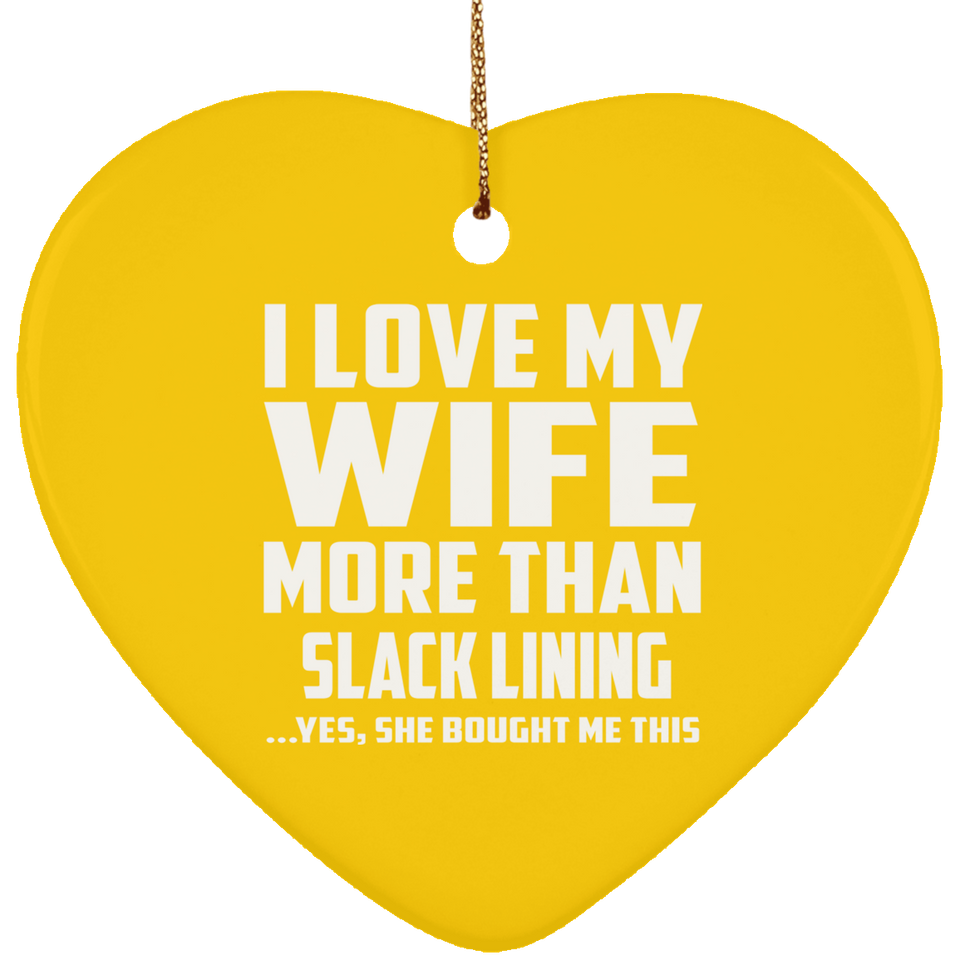 I Love My Wife More Than Slack Lining - Heart Ornament