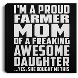 Proud Farmer Mom Of Awesome Daughter - Canvas Square