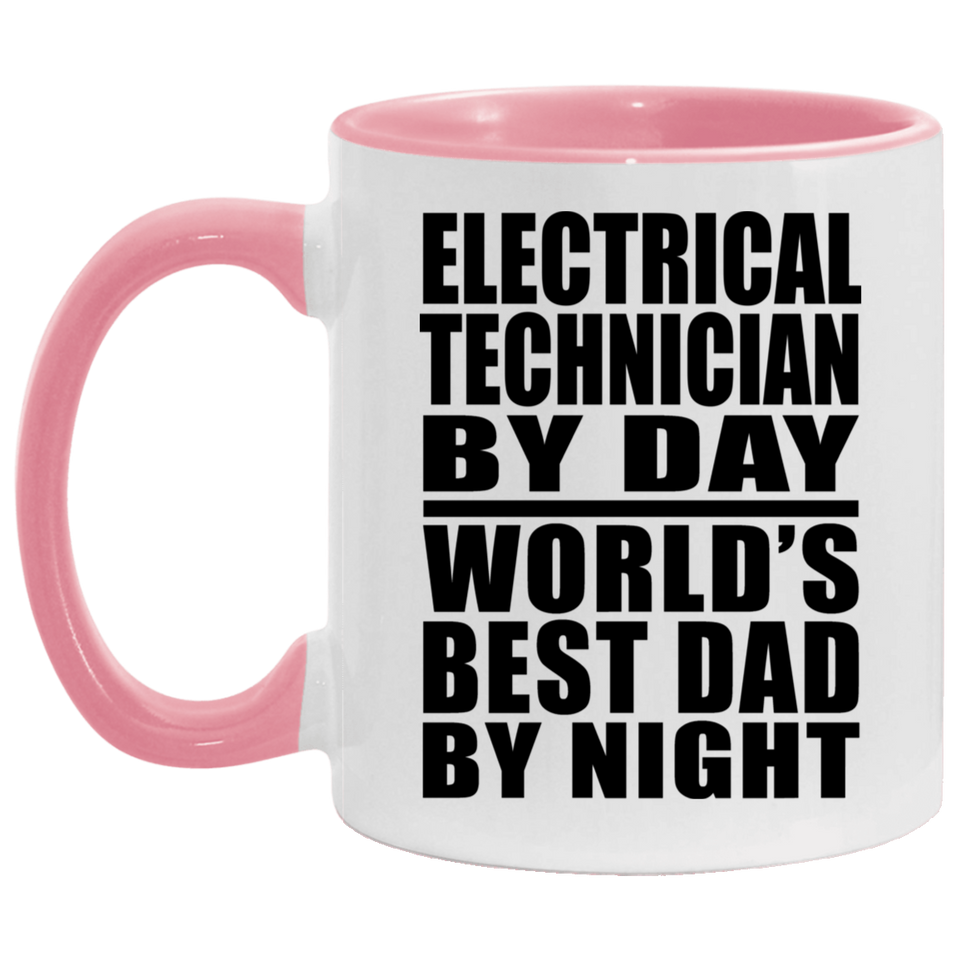 Electrical Technician By Day World's Best Dad By Night - 11oz Accent Mug Pink