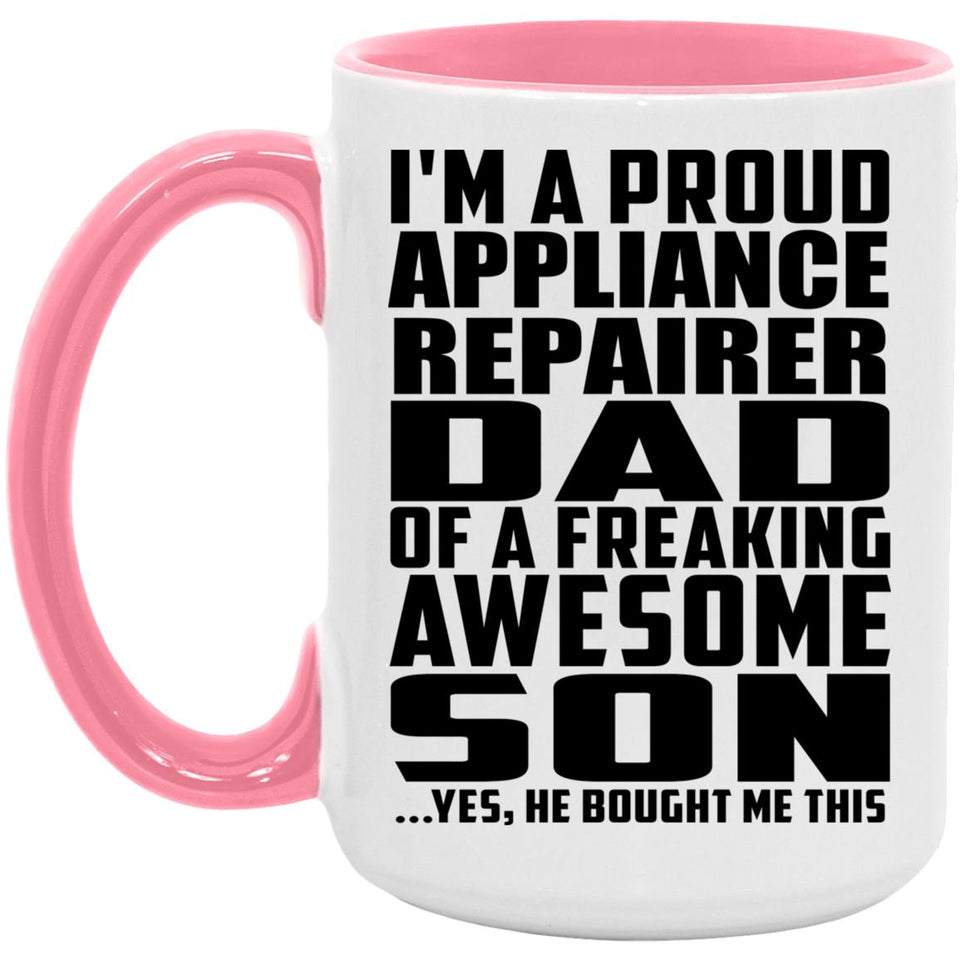 Proud Appliance Repairer Dad Of Awesome Son - 15oz Accent Mug Pink