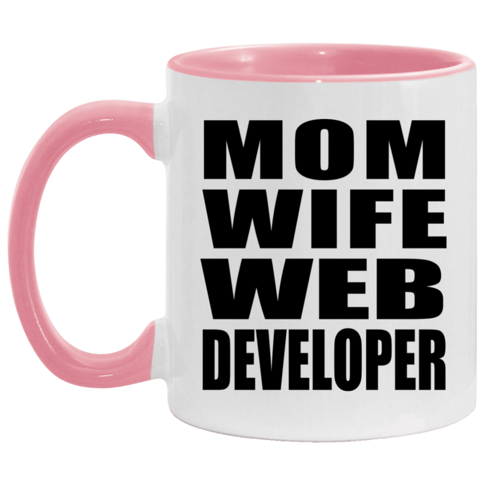 Mom Wife Web Developer - 11oz Accent Mug Pink