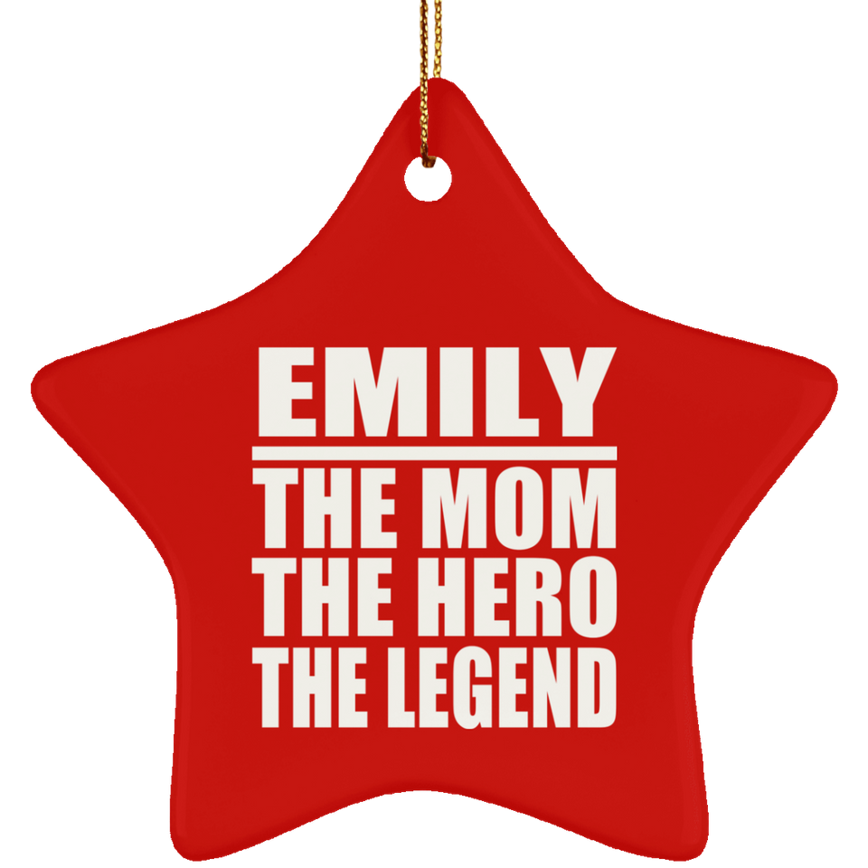 Emily The Mom The Hero The Legend - Star Ornament