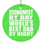 Economist By Day World's Best Dad By Night - Circle Ornament