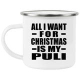 All I Want For Christmas Is My Puli - 12oz Camping Mug