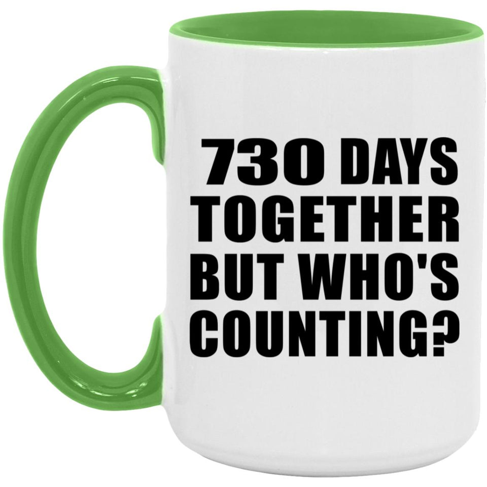 2nd Anniversary 730 Days Together But Who's Counting - 15oz Accent Mug Green