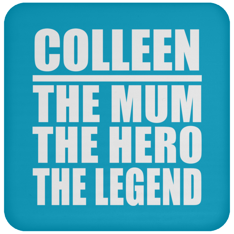 Colleen The Mum The Hero The Legend - Drink Coaster