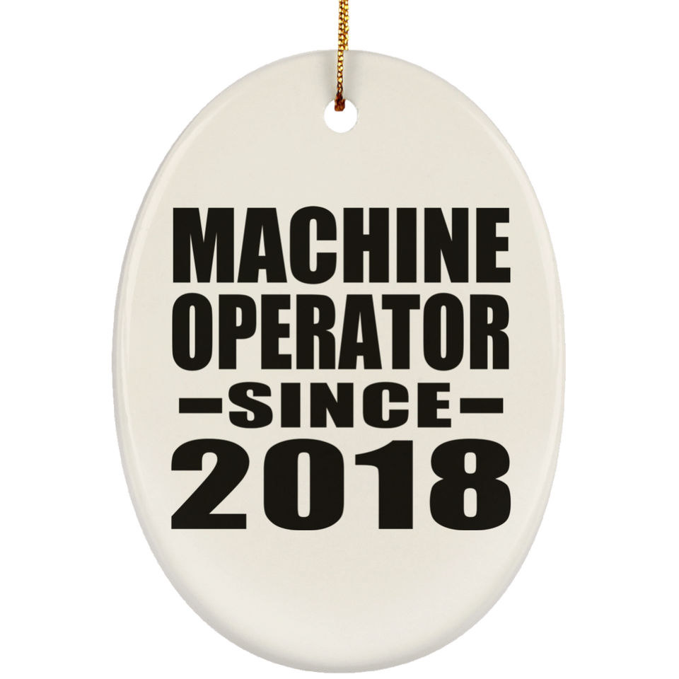 Machine Operator Since 2018 - Oval Ornament