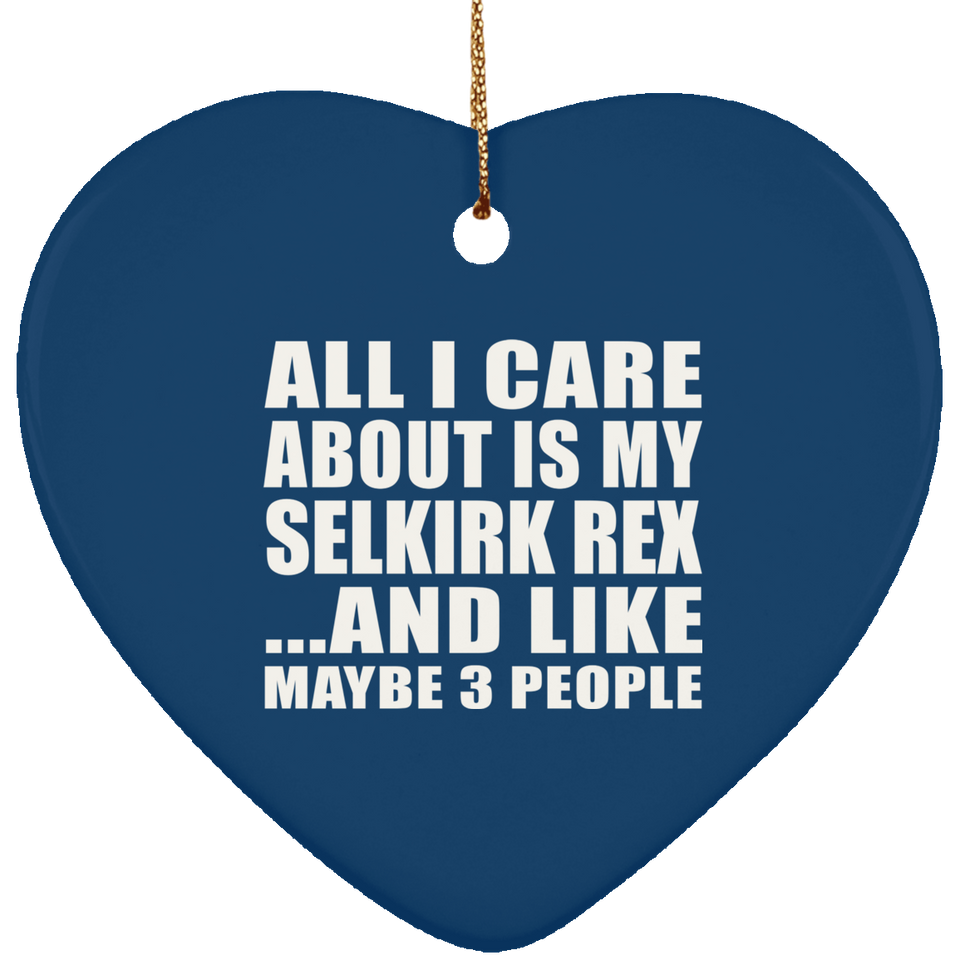 All I Care About Is My Selkirk Rex - Heart Ornament