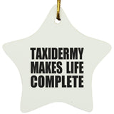 Taxidermy Makes Life Complete - Star Ornament