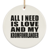 All I Need Is Love And My Kromfohrlander - Circle Ornament