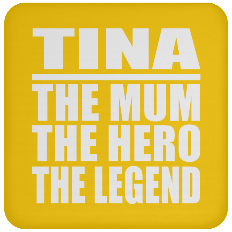 Tina The Mum The Hero The Legend - Drink Coaster