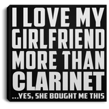 I Love My Girlfriend More Than Clarinet - Canvas Square