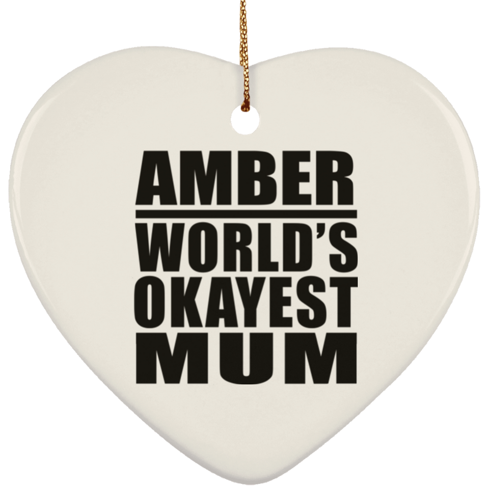 Amber World's Okayest Mum - Heart Ornament